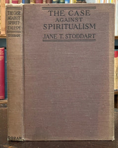 CASE AGAINST SPIRITUALISM - Stoddart, 1st 1922 - SPIRITS MEDIUMS SUPERNATURAL
