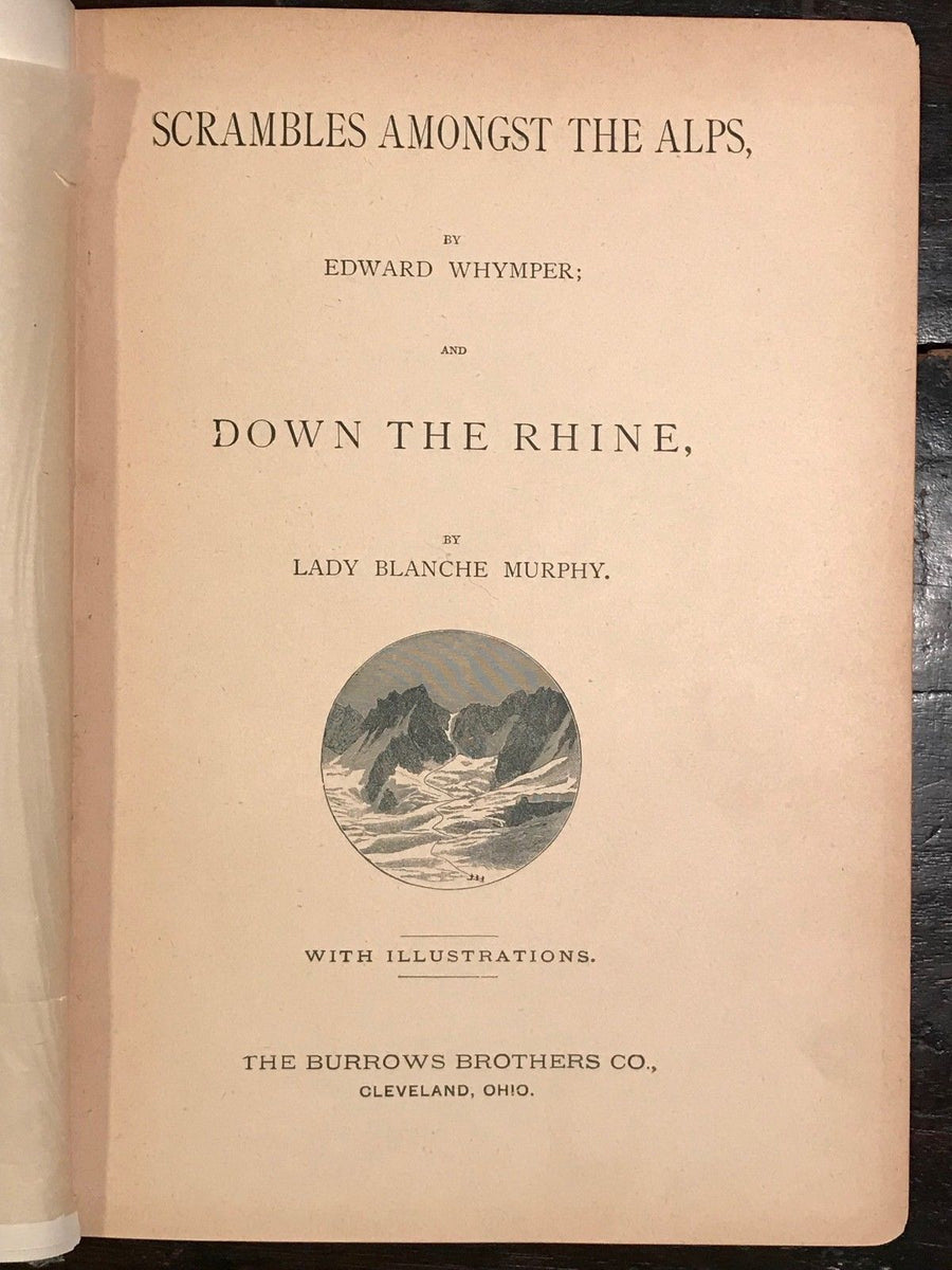 1880 - Edward Whymper, SCRAMBLES AMONGST THE ALPS & DOWN THE RHINE, La ...