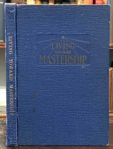LIVING TOWARD MASTERSHIP - Armstrong, 1st 1937 - SPIRITS SELF-HELP ASTRAL PLANES