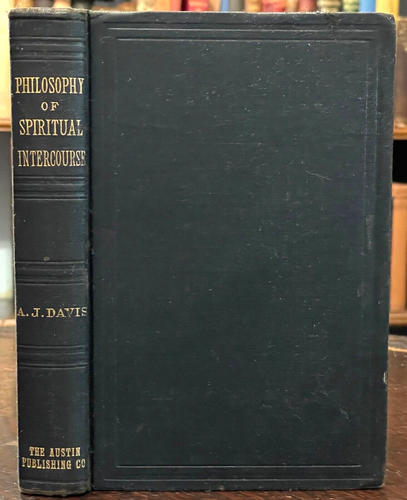 PHILOSOPHY OF SPIRITUAL INTERCOURSE - Davis, 1910 - AFTERLIFE GOOD EVIL SPIRITS