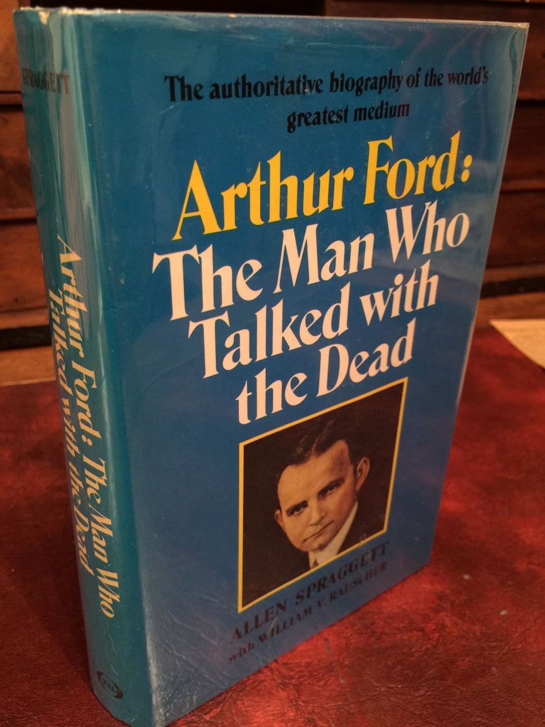 SIGNED — ARTHUR FORD: THE MAN WHO TALKED WITH THE DEAD 1ST/1ST 1973 — PSYCHICS