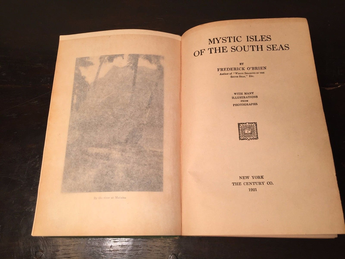MYSTIC ISLES OF THE SOUTH SEAS Frederick O'Brien, 1st Ed. 1921, Illust ...
