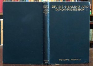 DIVINE HEALING AND DEMON POSSESSION - Howton, 1909 - EVIL SPIRITS, DEMONOLOGY