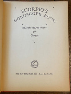 HEAVEN KNOWS WHAT - Scorpio, 1937 ASTROLOGY, ZODIAC, FORTUNE-TELLING, DIVINATION