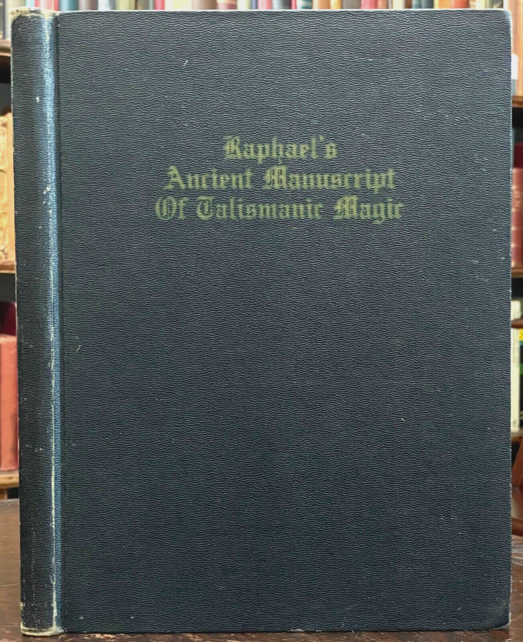 1916 - RAPHAEL'S ANCIENT MANUSCRIPT OF TALISMANIC MAGIC - GRIMOIRE, MAGICK