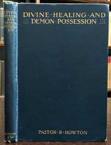 DIVINE HEALING AND DEMON POSSESSION - Howton, 1909 - EVIL SPIRITS, DEMONOLOGY