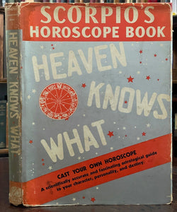 HEAVEN KNOWS WHAT - Scorpio, 1937 ASTROLOGY, ZODIAC, FORTUNE-TELLING, DIVINATION