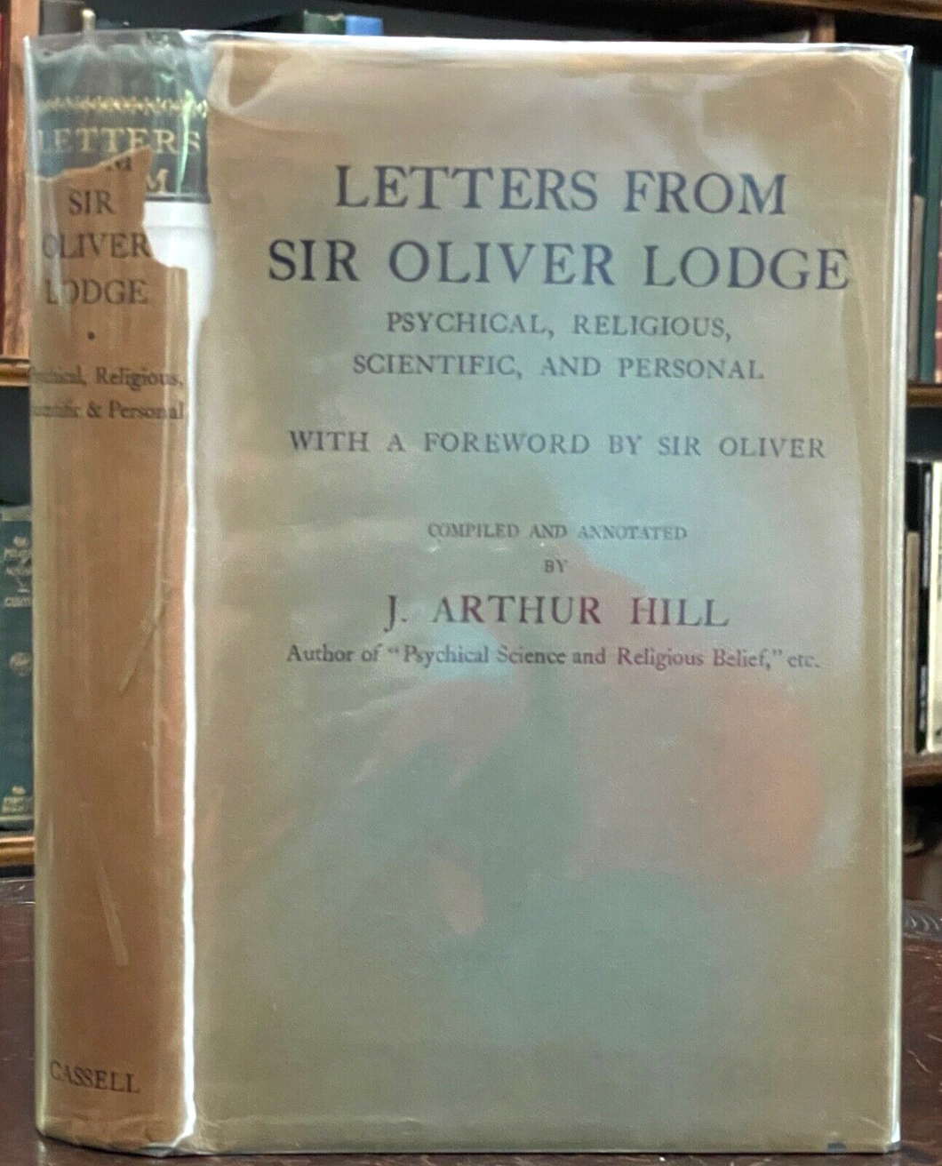 LETTERS FROM SIR OLIVER LODGE: PSYCHICAL & SCIENTIFIC - Hill, 1st 1932 - OCCULT