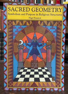 SACRED GEOMETRY: SYMBOLISM AND PURPOSE IN RELIGIOUS STRUCTURES - Pennick, 1998