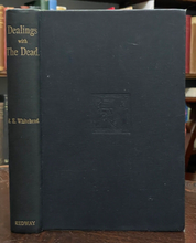 DEALINGS WITH THE DEAD - Whitehead, 1st 1898 - GHOSTS SPIRITS OCCULT FOLKLORE