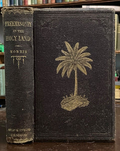 FREEMASONRY IN THE HOLY LAND / MASONIC EXPLORATION - Morris, 1879 - EASTERN STAR