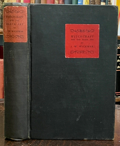 WITCHCRAFT AND THE BLACK ART - Wickwar, 1st 1926 - WITCHES MAGICK DEMONS PACTS