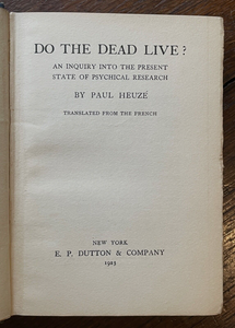 DO THE DEAD LIVE? - Heuze, 1923 - SCARCE SPIRITS PHANTOMS GHOSTS PSYCHIC OCCULT