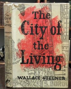 THE CITY OF THE LIVING - Wallace Stegner, 1st 1956 - FICTION, URBAN REALITIES