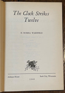 THE CLOCK STRIKES TWELVE - Wakefield, 1st 1946 - ARKHAM HOUSE, Ltd Ed of 4000