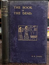 BOOK OF THE DEAD - Tirard, 1st 1910 - ANCIENT GODS, SPELLS, RITUALS, AFTERLIFE