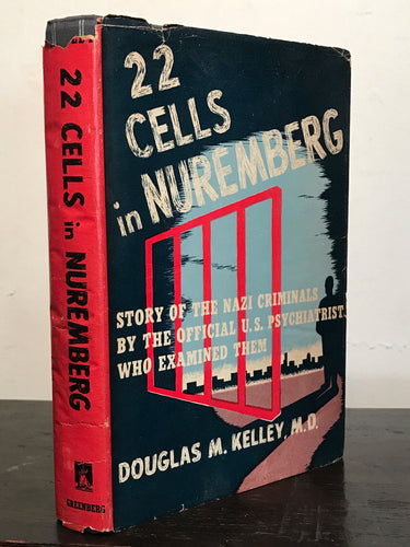 22 CELLS IN NUREMBERG Dr. D. Kelley 1st/1st 1947 HC/DJ NAZI WAR CRIME PSYCHOLOGY