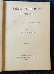 SALEM WITCHCRAFT IN OUTLINE - Upham, 1895 - WITCH TRIALS PSYCHOLOGY PERSECUTION