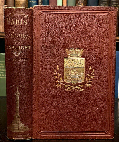 PARIS BY SUNLIGHT & GASLIGHT - 1st 1869 TRAVEL, EUROPE, FRANCE, SOCIETY, CULTURE