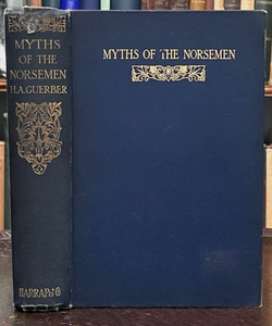 MYTHS OF THE NORSEMEN - Guerber, 1911 - VIKING NORSE MYTHOLOGY, LORE, LEGENDS