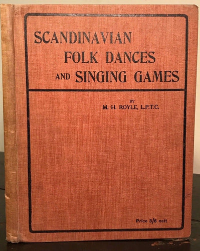 1930 - SCANDINAVIAN FOLK DANCES AND SINGING GAMES - M.H. ROYLE, 1st Ed SCARCE