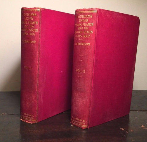 LOUISIANA UNDER THE RULE OF SPAIN FRANCE & THE US J. Robertson 1st/1st 1911 2 V
