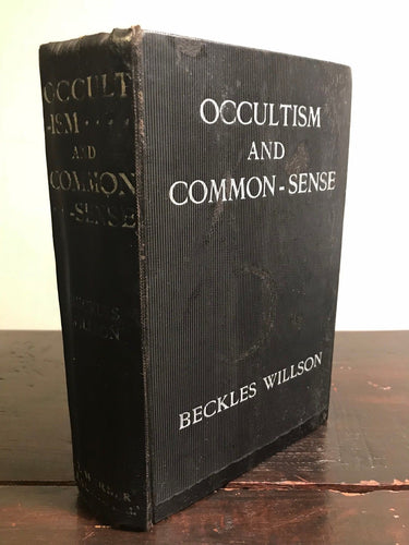 OCCULTISM AND COMMON-SENSE - B. Willson - 1st Ed, 1908 - Supernatural, Ghosts