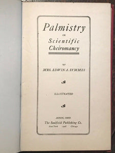 PALMISTRY OR SCIENTIFIC CHEIROMANCY - Symmes - 1st Ed, 1905 - DIVINATION OCCULT