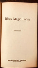 BLACK MAGIC TODAY - June Johns, 1st Ed 1971 - MAGICK WITCHCRAFT WICCA SEX