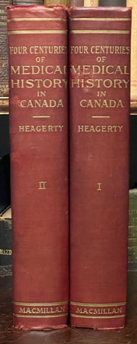 4 CENTURIES OF MEDICAL HISTORY IN CANADA - Heagerty, 1st 1928 - MEDICINE 2 Vols
