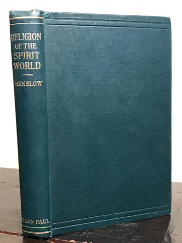 RELIGION OF THE SPIRIT WORLD, Rev. G. Henslow 1st/1st 1920 