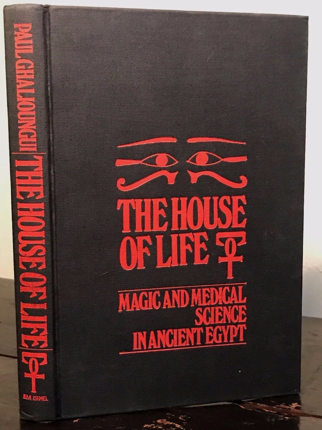 THE HOUSE OF LIFE: MAGIC & MEDICAL SCIENCE IN ANCIENT EGYPT - Ghalioungui, 1973