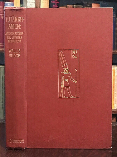 TUTANKHAMEN: AMENISM, ATENISM & EGYPTIAN MONOTHEISM - 1st, 1923 - BUDGE King TUT