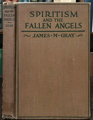 SPIRITISM AND THE FALLEN ANGELS - James Gray, 1st Ed, 1920 NEPHILIM SATAN DEMONS