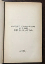 OBSESSION AND POSSESSION BY SPIRITS BOTH GOOD & EVIL - 1935, DEMONOLOGY MAGICK