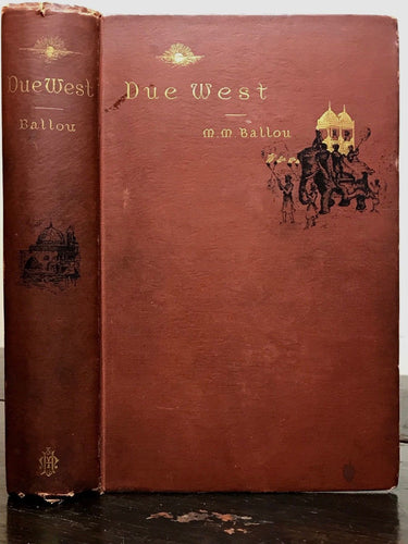 M.M. BALLOU - DUE WEST OR ROUND THE WORLD IN 10 MONTHS, 1st, 1884 - Exploration