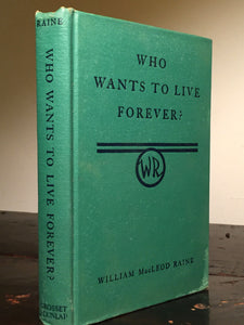 WHO WANTS TO LIVE FOREVER? William MacLeod Raine 1st/1st, 1943 HC/DJ Cowboys