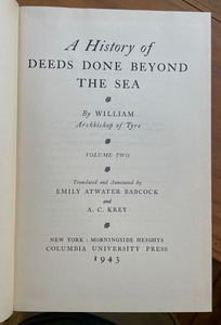 HISTORY OF DEEDS DONE BEYOND THE SEA - William of Tyre, 1st 1943 - CRUSADES