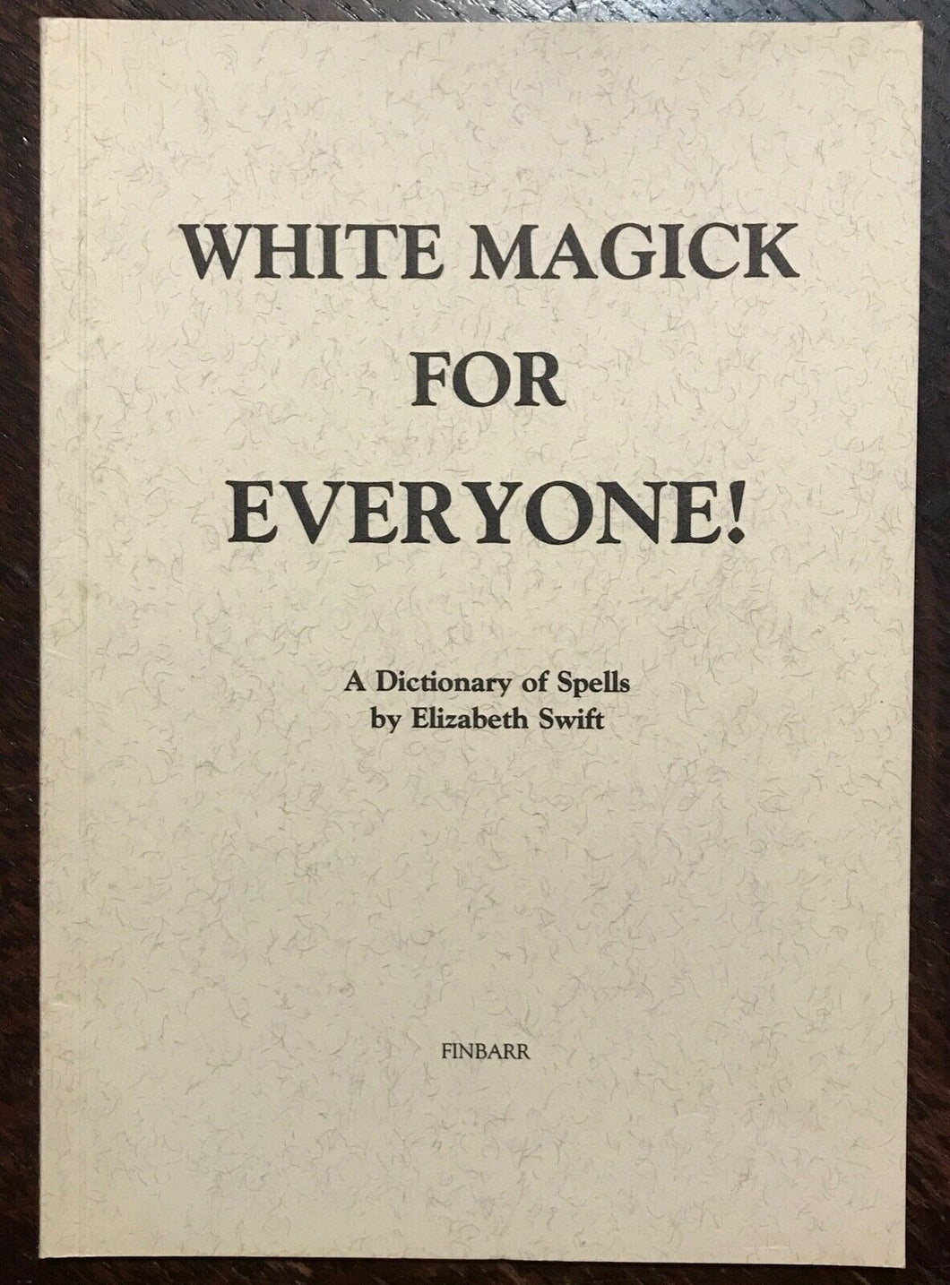 WHITE MAGICK FOR EVERYONE! - Swift (Finbarr), 1991 - GRIMOIRE WICCA SPELLS MAGIC