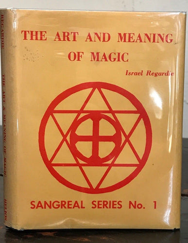 THE ART AND MEANING OF MAGIC - Israel Regardie - Sangreal Series, 1971 MAGICK