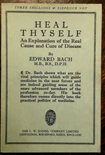 HEAL THYSELF: REAL CAUSE & CURE OF DISEASE - Dr. Bach, 1962 - HOMEOPATHY HEALING