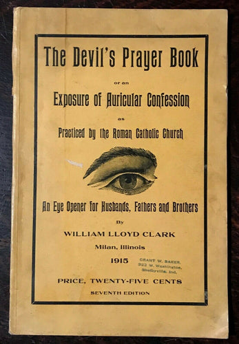 DEVIL'S PRAYER BOOK - Clark, 1915 - ANTI-CATHOLIC THEOLOGY BAPTISM CONFESSION