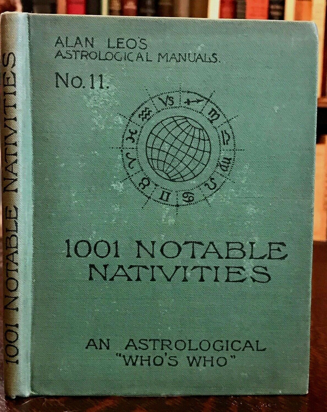 ALAN LEO - 1001 NOTABLE NATIVITIES, ASTROLOGICAL MANUAL #11, OCCULT ZODIAC, 1911