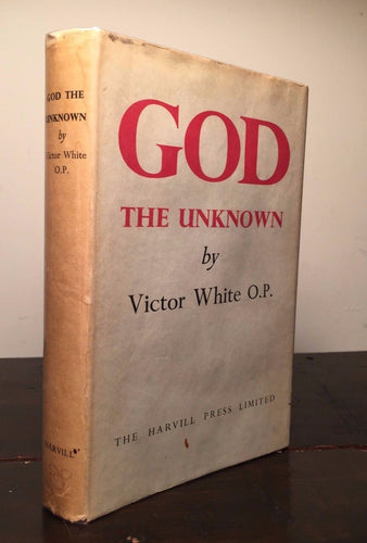GOD THE UNKNOWN by Victor White — First Edition First Printing, 1956 HC/DJ
