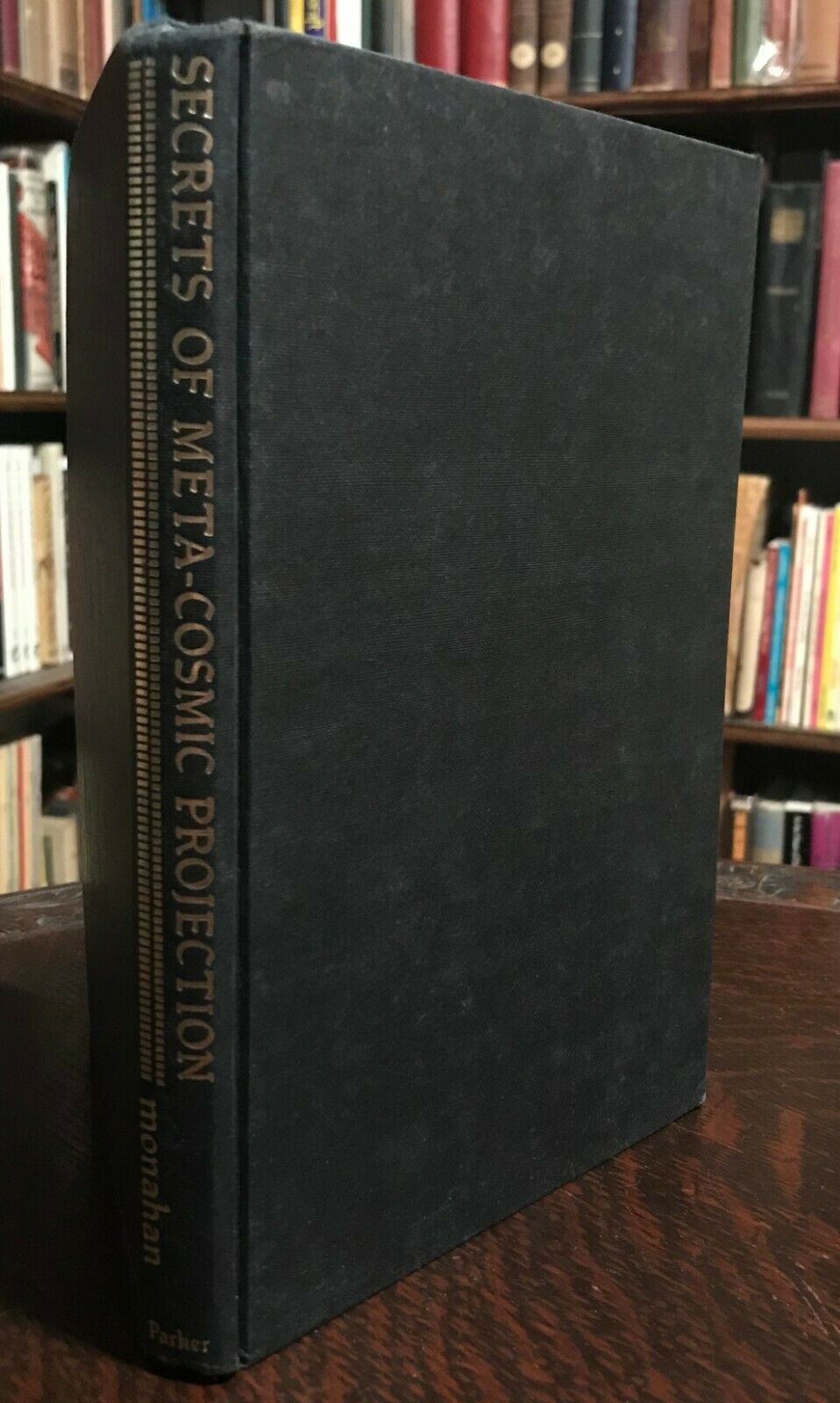 SECRETS OF META-COSMIC PROJECTION, Monahan, 1st Ed 1977 - OCCULT MANIFESTATIONS