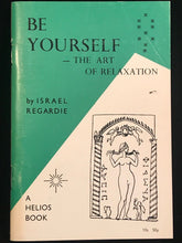 ISRAEL REGARDIE - BE YOURSELF: THE ART OF RELAXATION, 1970 - GOLDEN DAWN OCCULT