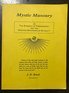 MYSTIC MASONRY: SYMBOLS OF FREEMASONRY - J.D. Buck - OCCULT SECRET MYSTERIES