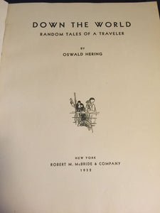 DOWN THE WORLD; RANDOM TALES OF A TRAVELER — Oswald Hering 1932 1st Ed, PHOTOS