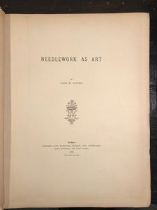 NEEDLEWORK AS ART - by Lady M. Alford, 1886 - FASHION, ART, EMBROIDERY, DESIGN