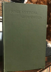 SOME MYSTICAL ADVENTURES - 1st, 1910 - MYSTICISM SECRET MYSTERIES ALCHEMY OCCULT